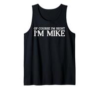 Uomo Certo che ho ragione I'm Mike - Bold & Funny Name Joke - Uomini Canotta
