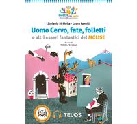 Uomo Cervo, fate, folletti e altri esseri fantastici del Molise. Con audiolibro