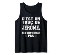 Uomo C'est un Truc De Jérôme Tu ne comprendrais Funny Name Jérôme Canotta