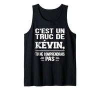 Uomo C'est un Truc De Kévin Tu ne comprendrais Funny Name Kévin Canotta