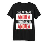 Uomo Ciao Sono Andrea Faccio Cose da Andrea Personalizzato Maglietta Premium