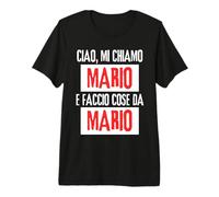Uomo Ciao Sono Mario Faccio Cose da Mario Personalizzato Ironica Maglietta Premium