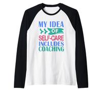 Uomo Coaching Divertente La mia Idea di Cura di sé Include Il Coaching Maglia con Maniche Raglan