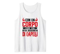 Uomo Con Un Corpo Così, Chi Ha Bisogno Di Capelli - Divertente Canotta