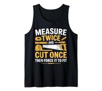 Uomo Divertente Regalo in Legno con Scritta Measure Twice Cut Once Force It Canotta