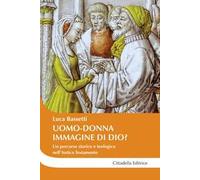 Uomo-donna a immagine di Dio? Un percorso storico e teologico nell'Antico Testamento