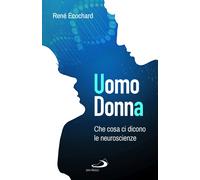 Uomo, donna. Che cosa ci dicono le neuroscienze - Ecochard René