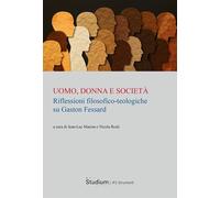 Uomo, donna e società. Riflessioni filosofico-teologiche su Gaston Fessard...