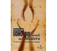Uomo e Dio: simili nel mistero. Un percorso di antropologia teologica