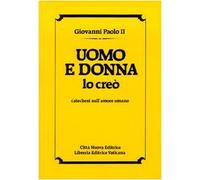 Uomo e donna lo creò. Catechesi sull'amore umano