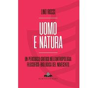 Uomo e natura. Un percorso critico nell’antropologia filosofico-biologica
