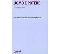 Uomo e potere. Una introduzione all'antropologia politica