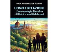 Uomo e relazione. L'antropologia filosofica di D. von Hildebrand