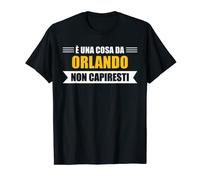 Uomo È una cosa da Orlando non capiresti - Nome divertente Maglietta
