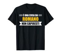 Uomo È una cosa da Romano non capiresti - Nome divertente Maglietta