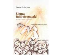 Uomo, fàtti essenziale! Incontri, visioni, speranze