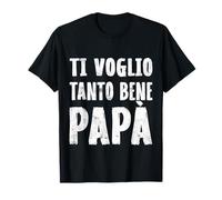 Uomo Festa Del Papà Ti Voglio Tanto Bene Papà Maglietta