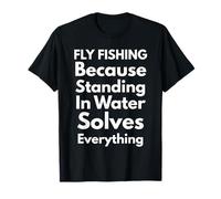 Uomo Fly Fishing Solves Everything Citazione Divertente Maglietta