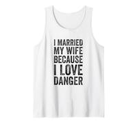 Uomo Ho Sposato mia Moglie perché Amo Il Pericolo Canotta