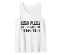 Uomo I Know I'm Cute But Please Do Not Touch Me - Citazione Divertente Canotta