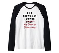 Uomo I'm a Grown Man I Do What... My Coton de Tulear Wants Humor Maglia con Maniche Raglan