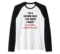 Uomo I'm a Grown Man I Do What... My German Shepherd Wants Humor Maglia con Maniche Raglan