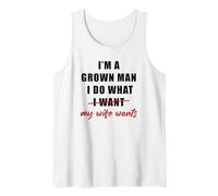 Uomo I'm a Grown Man I Do What... My Wife Wants - Husband Humor Canotta