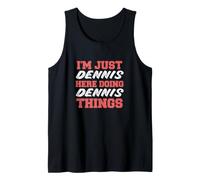 Uomo I'm Just Dennis Doing Dennis Things Divertente Nome Canotta