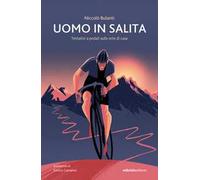 Uomo in salita. Tentativi a pedali sulle erte di casa