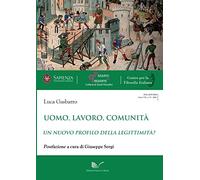 Uomo, lavoro, comunità. Un nuovo profilo della legittimità?