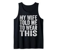 Uomo My Wife Told Me To Wear This Funny Sarcasm Citazione Divertente Canotta