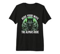 Uomo Nascondi Tua Moglie The Alpha is Here Wolf Maschio Werwolf Meme Maglietta Premium