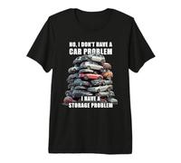 Uomo No I Don't Have a Car Problem I Have a Storage Problem Men's Maglietta Premium