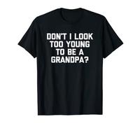 Uomo Non guardo troppo giovane per essere un nonno? camicia divertente nonno Maglietta