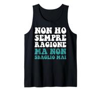 Uomo Non Ho Sempre Ragione ma Non sbaglio mai ma Non Ho mai torto Canotta