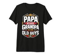 Uomo papà perché Il Nonno è Solo per i Vecchi Festa del papà Maglietta Premium
