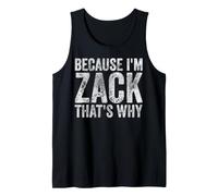 Uomo perché Sono Zack, ecco perché Umorismo Personalizzato per Il Nome Canotta