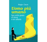 Uomo più umano. Ogni entità genera se stessa e non soltanto