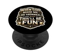 Uomo Quando Dio mi ha fatto, è grinciato e ha detto che sarà divertente PopSockets PopGrip Adesivo