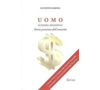 Uomo. Scimmia assassina? Storia prossima dell'umanità