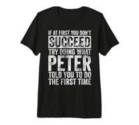Uomo Se all'inizio Non riesci Prova a Fare ciò Che Peter Humor Maglietta Premium