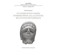 Un uomo senza volto. Introduzione alla lettura di Luciano di Samosata