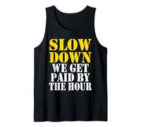 Uomo Slow down we get paid by the hour funny Sayings laboratorio day Canotta