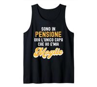 Uomo Sono in pensione ora l'unico capo che ho e' mia moglie Canotta