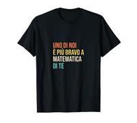 Uomo Uno di noi è più bravo nella matematica di te Maglietta