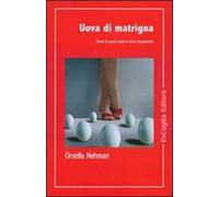 Uova di matrigna. Storie di cavoli amari e uova strapazzate