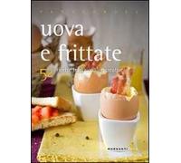 Uova e frittate. 52 ricette tradizionali e creative