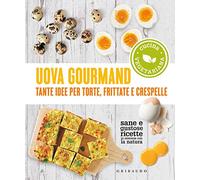 Uova gourmand. Tante idee per torte, frittate e crespelle