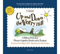 Up and Down the Worry Hill: A Children's Book about Obsessive-Compulsive Disorder and its Treatment