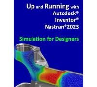 Up and Running with Autodesk Inventor Nastran 2023 - Simulation for Designers